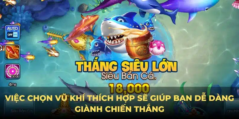 Việc chọn vũ khí thích hợp sẽ giúp bạn dễ dàng giành chiến thắng