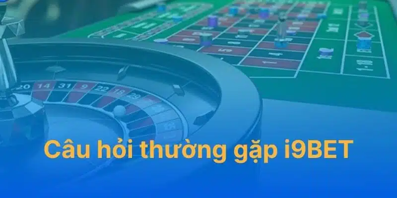 Câu hỏi thường gặp i9BET về nạp rút tiền