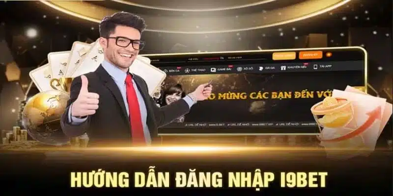 Hướng dẫn quy trình đăng nhập tài khoản cá cược I9BET