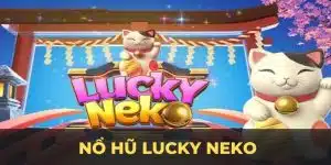 Nổ Hũ Lucky Neko – Trải Nghiệm May Mắn Với Mèo Thần Tài