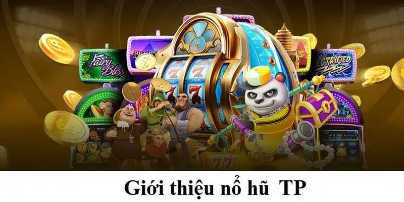 Nổ hũ TP là một game hot tại nhà cái I9BET