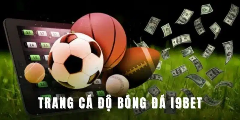 Những kèo phổ biến tại trang cá độ bóng đá I9BET